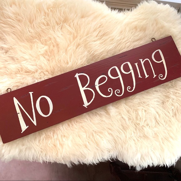 Other - “No Begging” sign!! CUTE